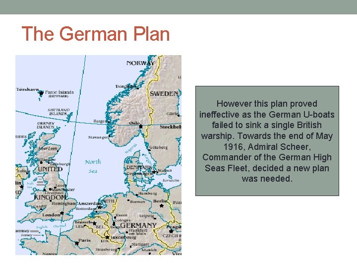 The German Plan However this plan proved ineffective as the German U-boats failed to