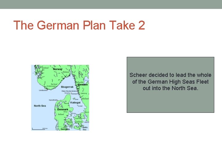 The German Plan Take 2 Scheer decided to lead the whole of the German