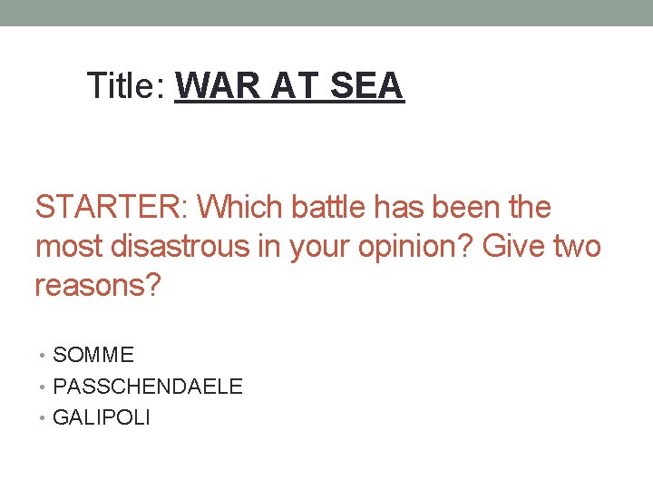 Title: WAR AT SEA STARTER: Which battle has been the most disastrous in your