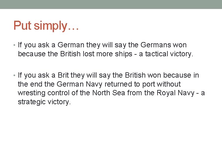 Put simply… • If you ask a German they will say the Germans won