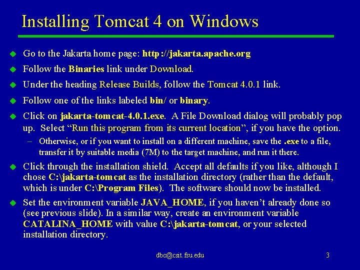 Installing Tomcat 4 on Windows u Go to the Jakarta home page: http: //jakarta.