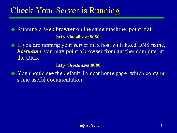 Check Your Server is Running u Running a Web browser on the same machine,