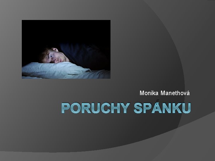 Monika Manethová PORUCHY SPÁNKU 