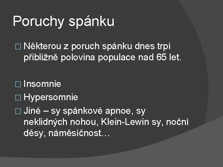 Poruchy spánku � Některou z poruch spánku dnes trpí přibližně polovina populace nad 65