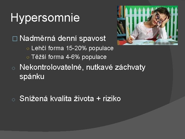 Hypersomnie � Nadměrná denní spavost ○ Lehčí forma 15 -20% populace ○ Těžší forma