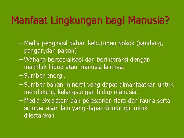 Manfaat Lingkungan bagi Manusia? – Media penghasil bahan kebutuhan pokok (sandang, pangan, dan papan)