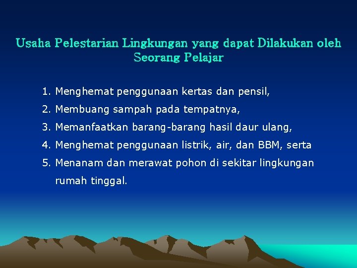 Usaha Pelestarian Lingkungan yang dapat Dilakukan oleh Seorang Pelajar 1. Menghemat penggunaan kertas dan