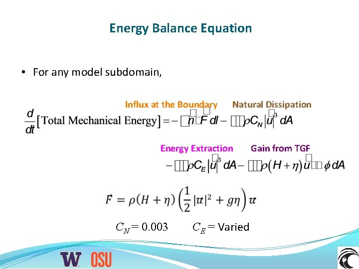 Energy Balance Equation • For any model subdomain, Influx at the Boundary Natural Dissipation