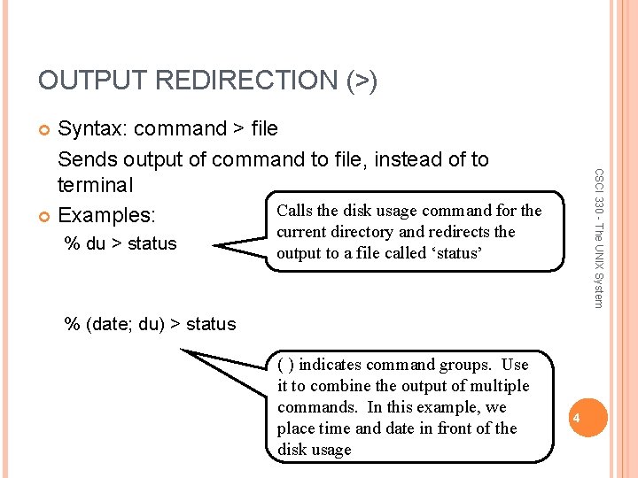 OUTPUT REDIRECTION (>) Syntax: command > file Sends output of command to file, instead
