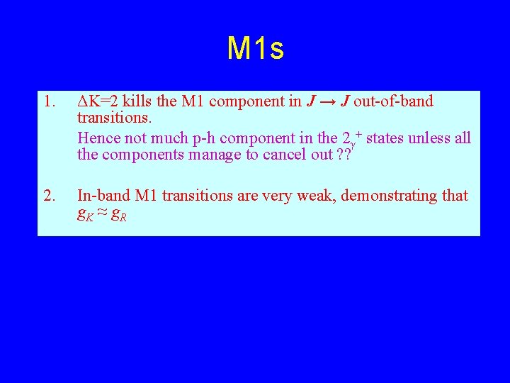 M 1 s 1. ΔK=2 kills the M 1 component in J → J