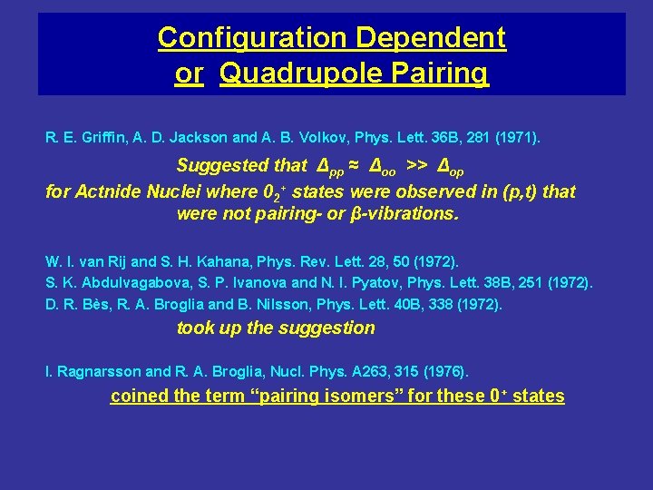 Configuration Dependent or Quadrupole Pairing R. E. Griffin, A. D. Jackson and A. B.