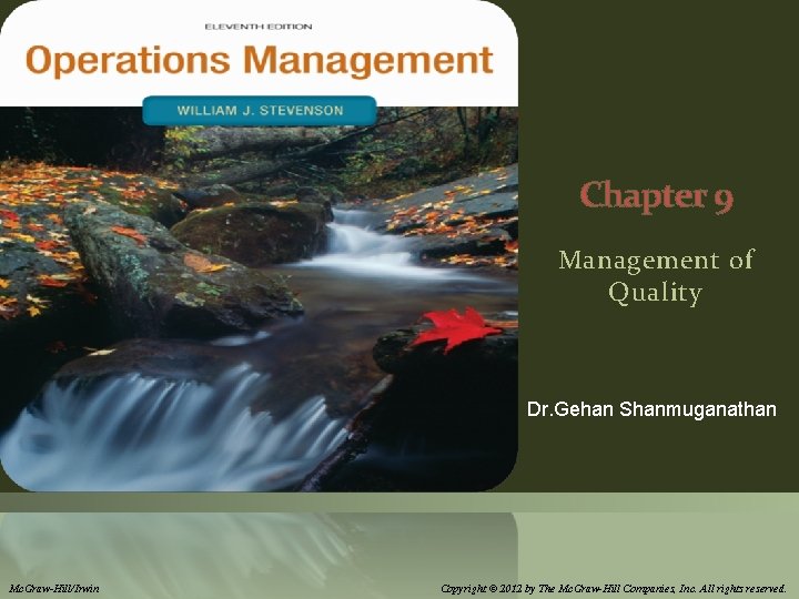 Chapter 9 Management of Quality Dr. Gehan Shanmuganathan Mc. Graw-Hill/Irwin Copyright © 2012 by