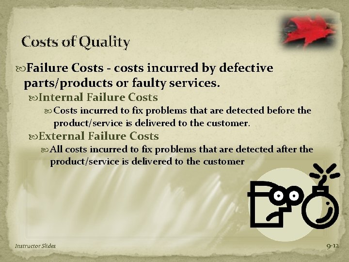 Costs of Quality Failure Costs - costs incurred by defective parts/products or faulty services.