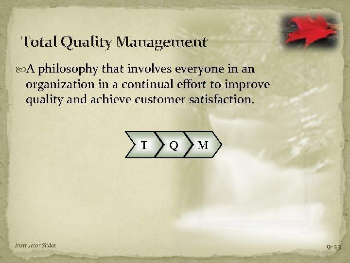 Total Quality Management A philosophy that involves everyone in an organization in a continual