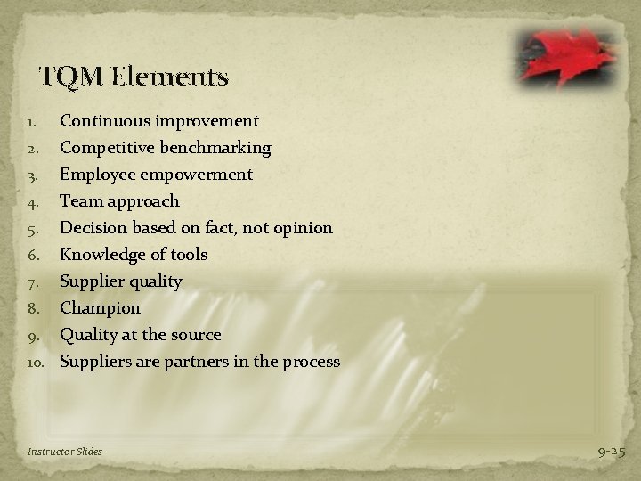 TQM Elements 1. Continuous improvement Competitive benchmarking 3. Employee empowerment 4. Team approach 5.