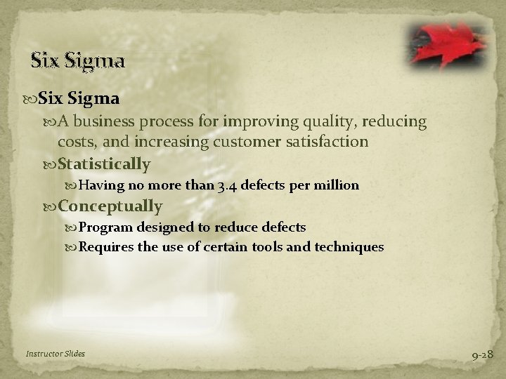 Six Sigma A business process for improving quality, reducing costs, and increasing customer satisfaction
