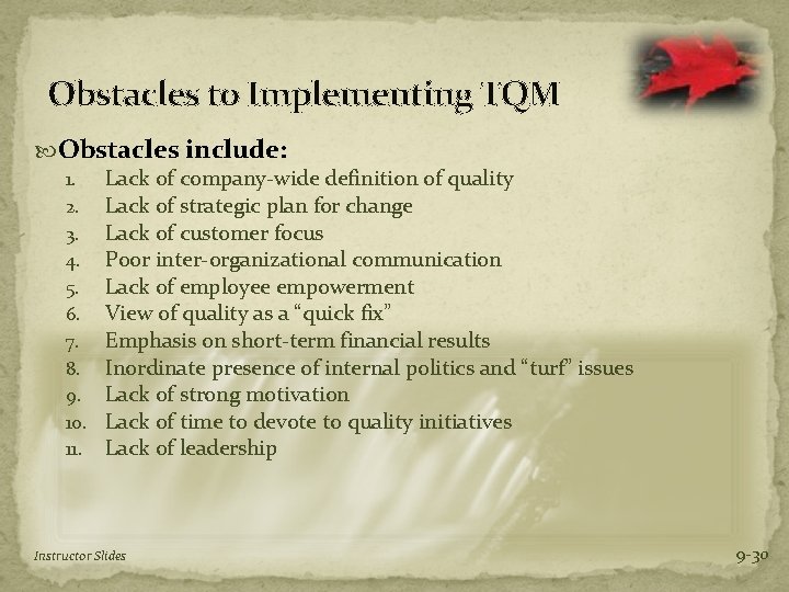 Obstacles to Implementing TQM Obstacles include: 1. Lack of company-wide definition of quality 2.