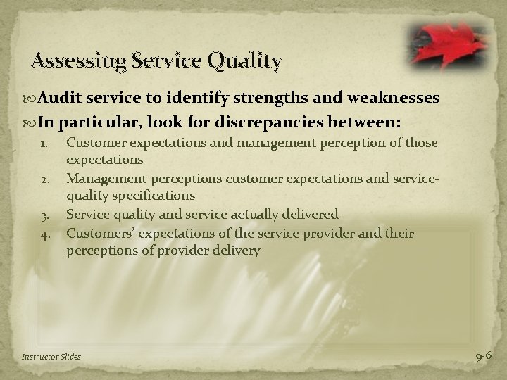 Assessing Service Quality Audit service to identify strengths and weaknesses In particular, look for