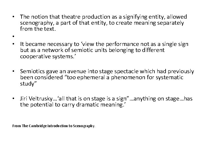  • The notion that theatre production as a signifying entity, allowed scenography, a