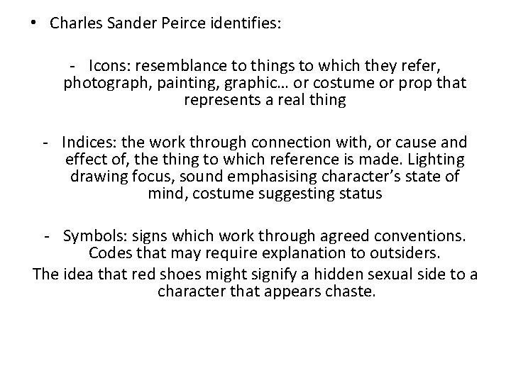  • Charles Sander Peirce identifies: - Icons: resemblance to things to which they