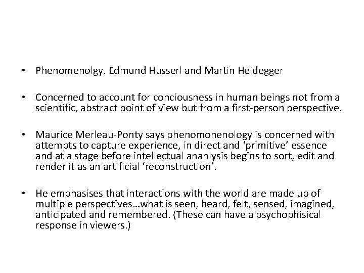  • Phenomenolgy. Edmund Husserl and Martin Heidegger • Concerned to account for conciousness