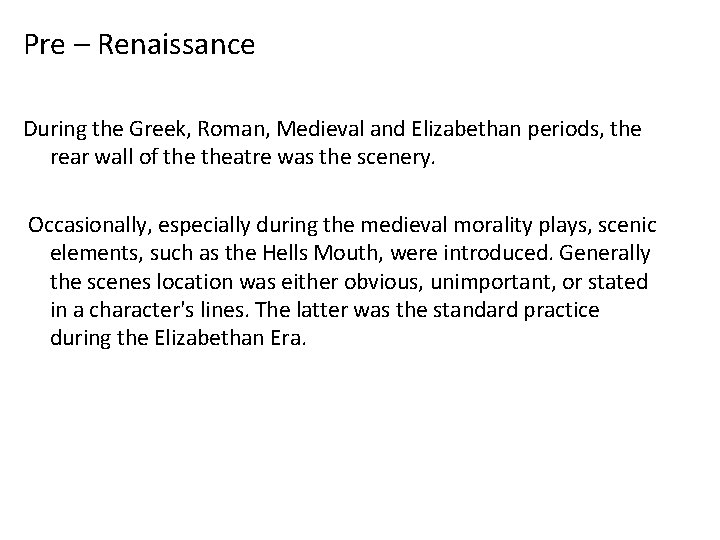 Pre – Renaissance During the Greek, Roman, Medieval and Elizabethan periods, the rear wall