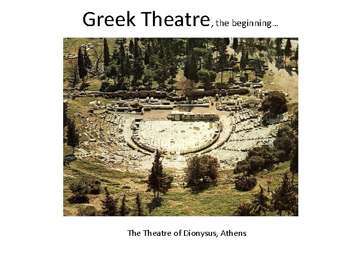 Greek Theatre, the beginning… Theatre of Dionysus, Athens 