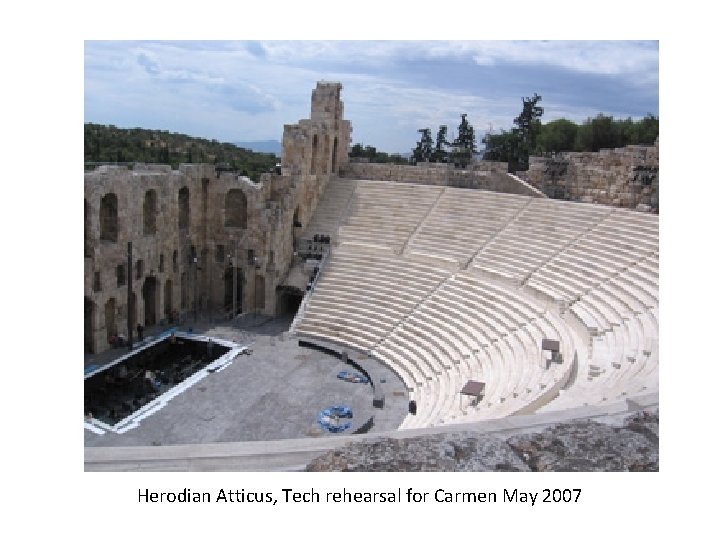 Herodian Atticus, Tech rehearsal for Carmen May 2007 