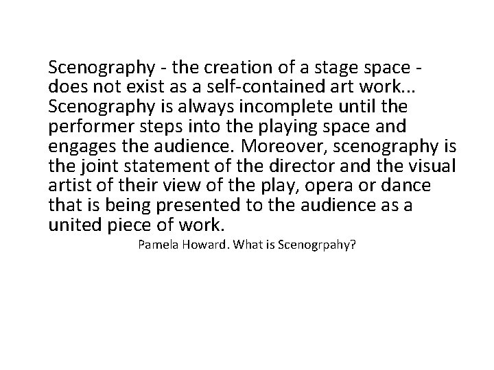 Scenography - the creation of a stage space does not exist as a self-contained