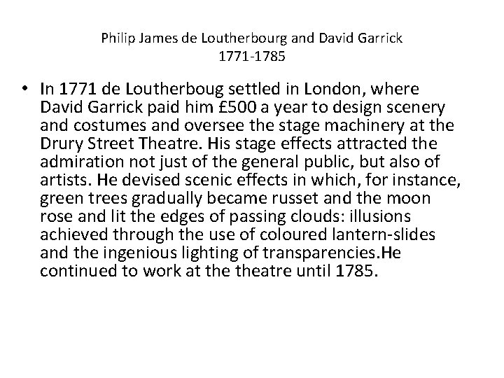 Philip James de Loutherbourg and David Garrick 1771 -1785 • In 1771 de Loutherboug