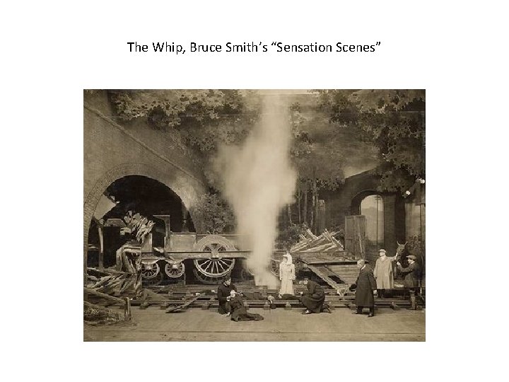 The Whip, Bruce Smith’s “Sensation Scenes” 