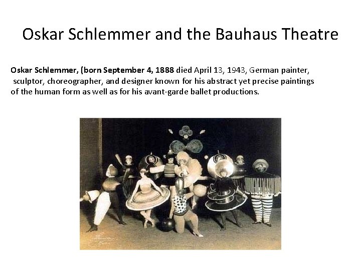 Oskar Schlemmer and the Bauhaus Theatre Oskar Schlemmer, (born September 4, 1888 died April
