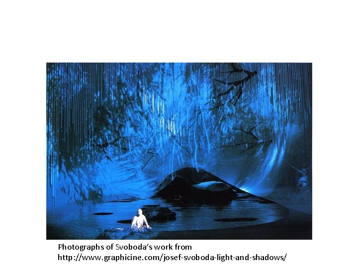 Photographs of Svoboda’s work from http: //www. graphicine. com/josef-svoboda-light-and-shadows/ 