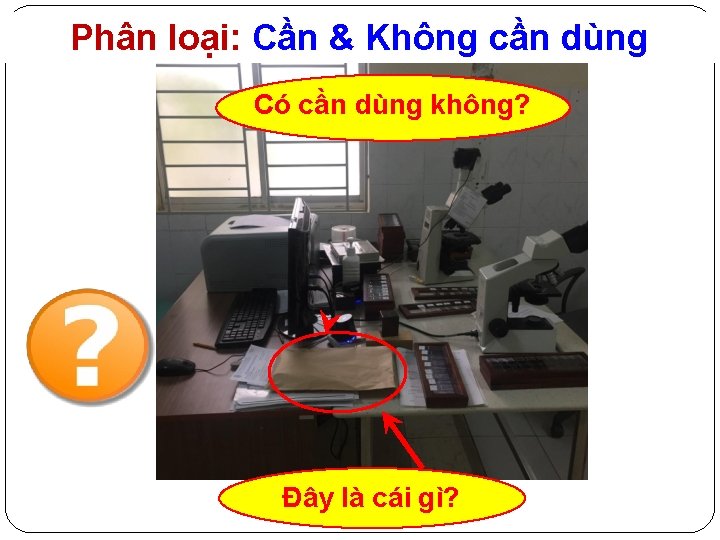 Phân loại: Cần & Không cần dùng Có cần dùng không? Đây là cái