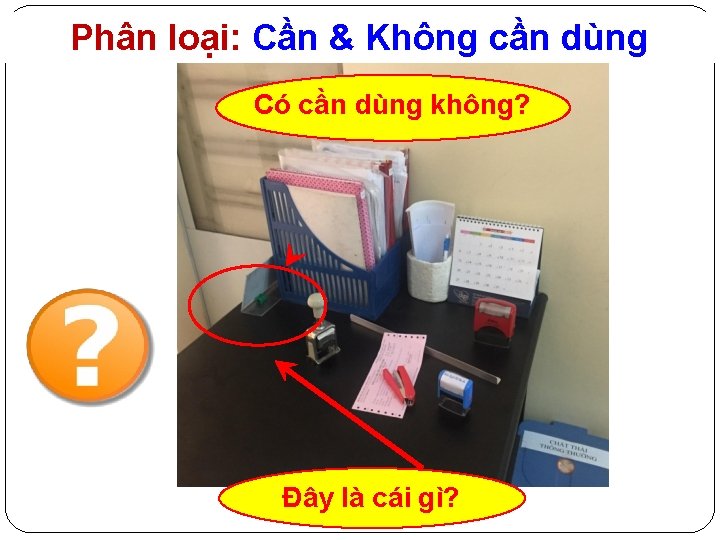 Phân loại: Cần & Không cần dùng Có cần dùng không? Đây là cái