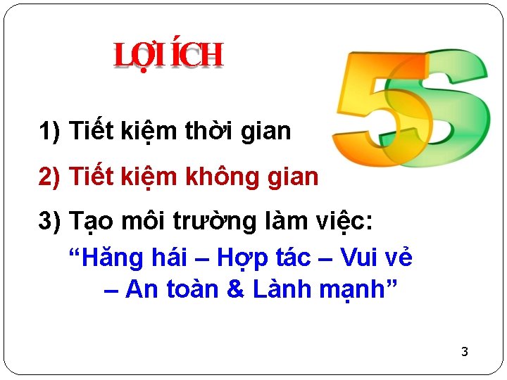 LỢI ÍCH 1) Tiết kiệm thời gian 2) Tiết kiệm không gian 3) Tạo