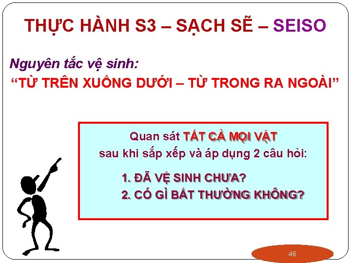 THỰC HÀNH S 3 – SẠCH SẼ – SEISO Nguyên tắc vệ sinh: “TỪ