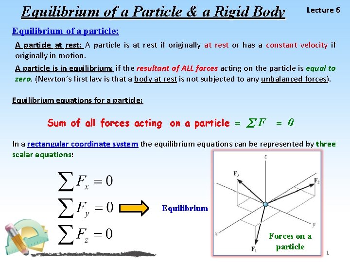 Equilibrium of a Particle & a Rigid Body Lecture 6 Equilibrium of a particle: