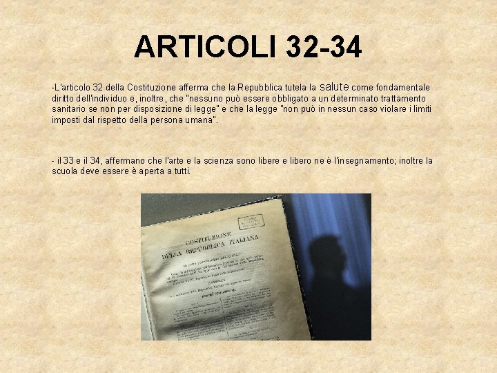 ARTICOLI 32 -34 -L'articolo 32 della Costituzione afferma che la Repubblica tutela la salute