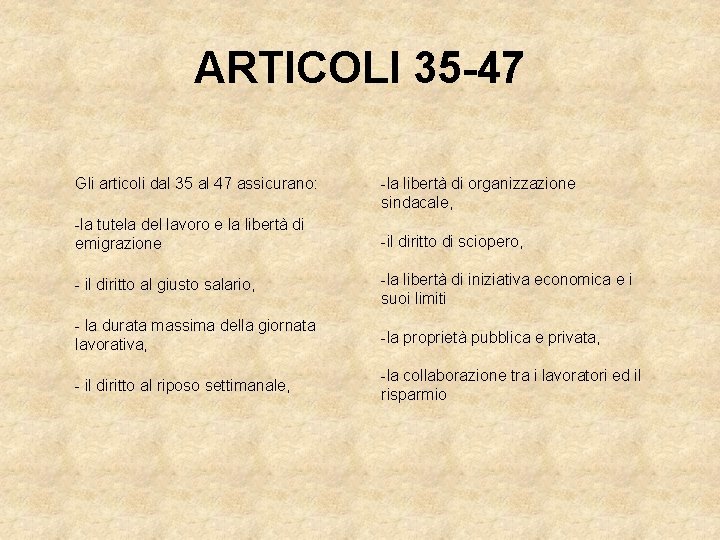 ARTICOLI 35 -47 Gli articoli dal 35 al 47 assicurano: -la libertà di organizzazione