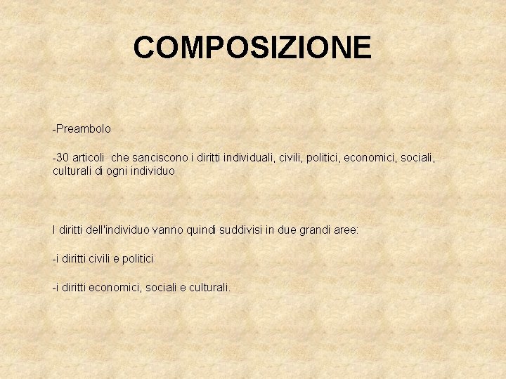 COMPOSIZIONE -Preambolo -30 articoli che sanciscono i diritti individuali, civili, politici, economici, sociali, culturali