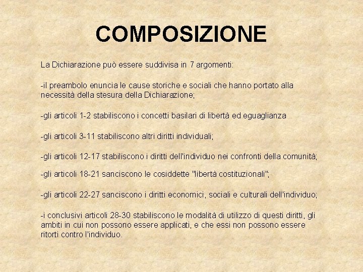 COMPOSIZIONE La Dichiarazione può essere suddivisa in 7 argomenti: -il preambolo enuncia le cause