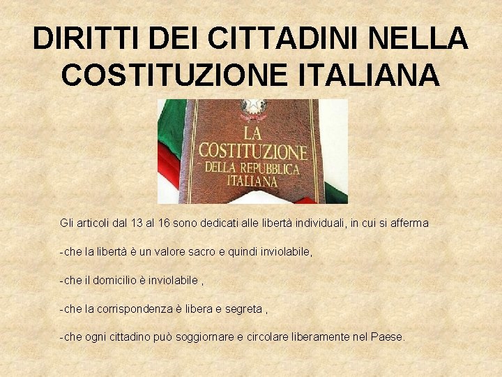 DIRITTI DEI CITTADINI NELLA COSTITUZIONE ITALIANA Gli articoli dal 13 al 16 sono dedicati