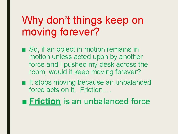 Why don’t things keep on moving forever? ■ So, if an object in motion