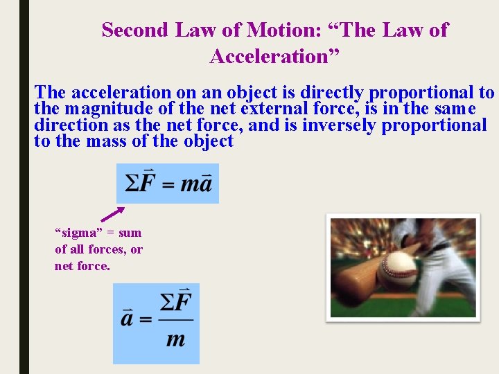 Second Law of Motion: “The Law of Acceleration” The acceleration on an object is