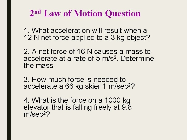 2 nd Law of Motion Question 1. What acceleration will result when a 12