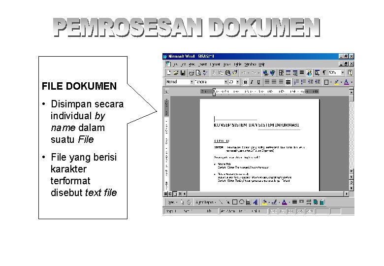 FILE DOKUMEN • Disimpan secara individual by name dalam suatu File • File yang