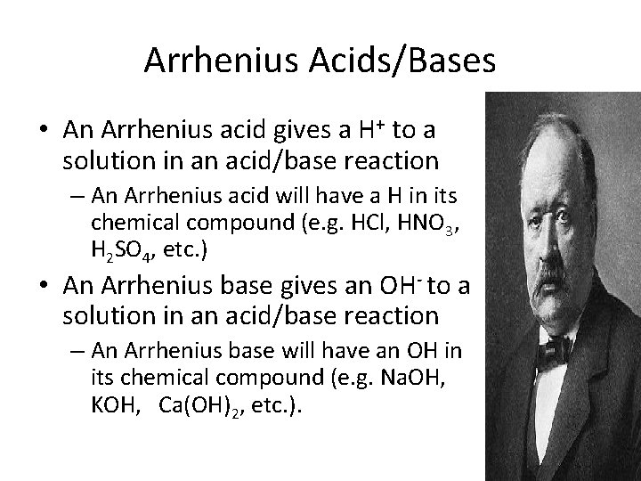 Arrhenius Acids/Bases • An Arrhenius acid gives a H+ to a solution in an