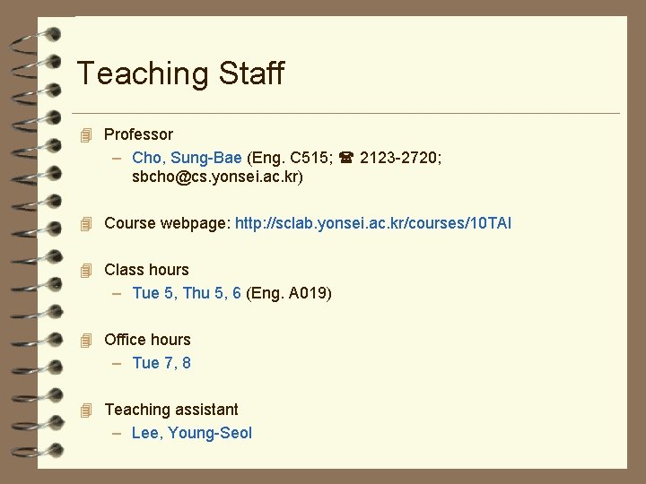 Teaching Staff 4 Professor – Cho, Sung-Bae (Eng. C 515; 2123 -2720; sbcho@cs. yonsei.