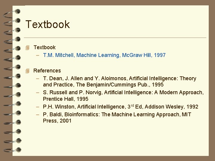 Textbook 4 Textbook – T. M. Mitchell, Machine Learning, Mc. Graw Hill, 1997 4